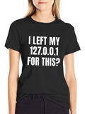 Funny Programmer T-Shirt - I Left My 127.0.0.1 product image 1